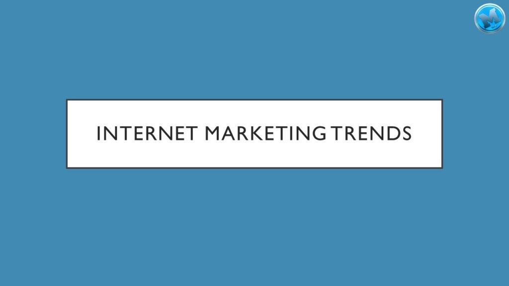 Current Trends in Internet Marketing